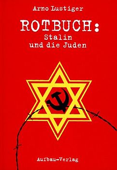 Rotbuch: Stalin und die Juden. Die tragische Geschichte des Jüdischen Antifaschistischen Komitees und der sowjetischen Juden