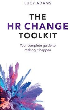 The HR Change Toolkit: Your complete guide to making it happen
