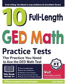 10 Full-length GED Math Practice Tests: The Practice You Need to Ace the GED Math Test