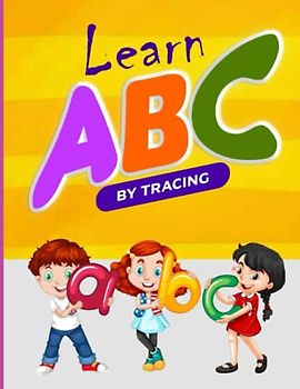 learn ABC by tracing: Fun and interactive exercises for kids ages 3-5 to learn ABC while improving their penmanship