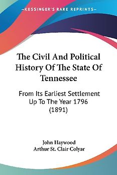 The Civil And Political History Of The State Of Tennessee