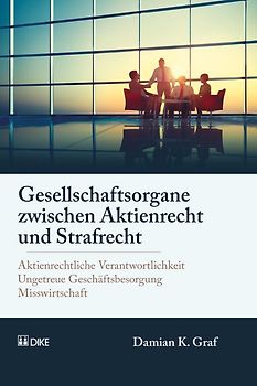 Gesellschaftsorgane zwischen Aktienrecht und Strafrecht