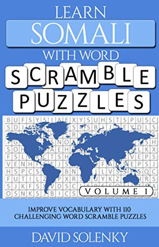 Learn Somali with Word Scramble Puzzles Volume 1: Learn Somali Language Vocabulary with 110 Challenging Bilingual Word Scramble Puzzles