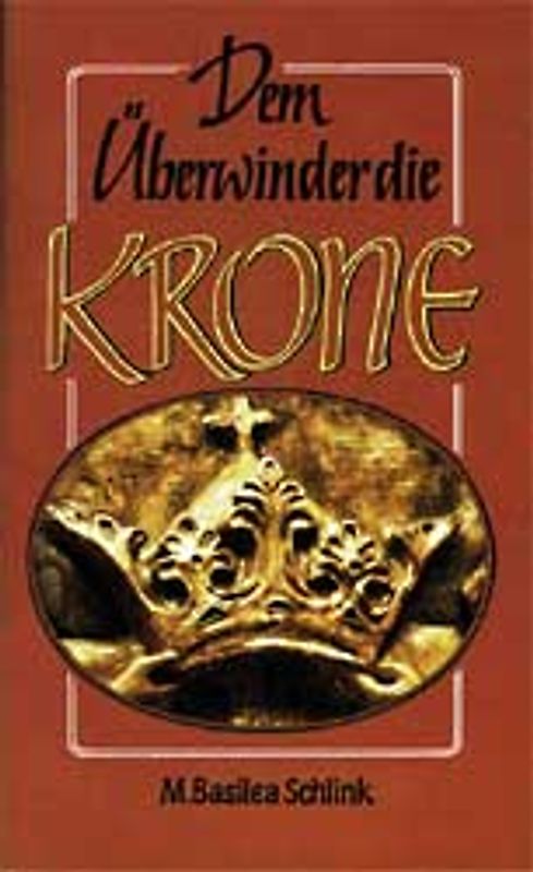 Dem Überwinder die Krone. Ein Ratgeber in Sorgen, Leiden, Anfechtungen und Schwierigkeiten mit Mitmenschen