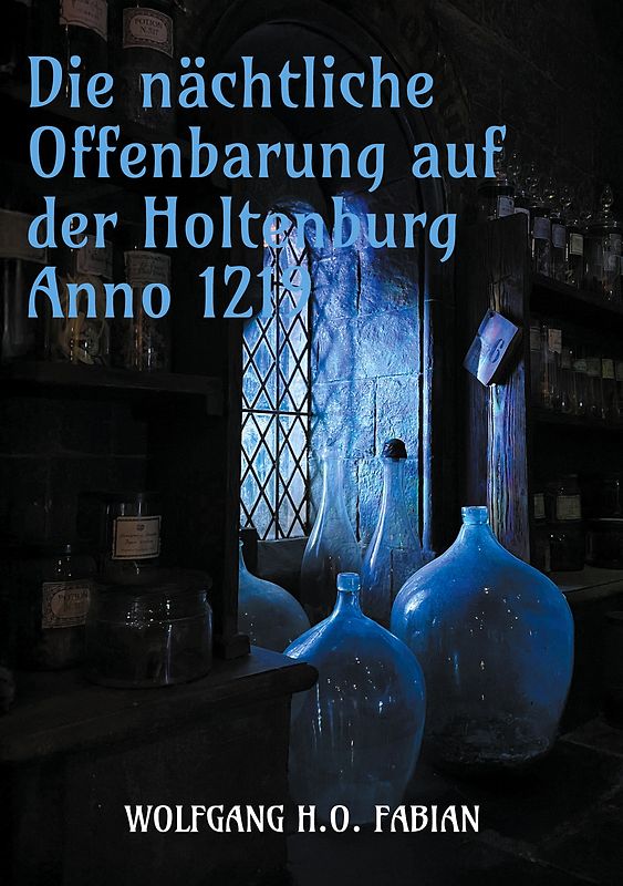 Die nächtliche Offenbarung auf der Holtenburg Anno 1219