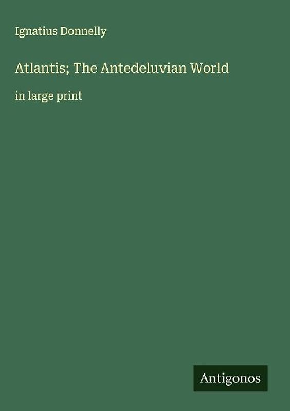 Atlantis; The Antedeluvian World