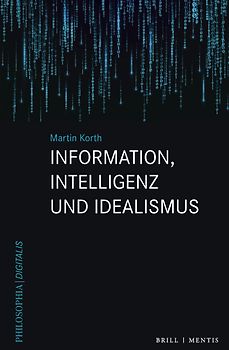 Information, Intelligenz und Idealismus