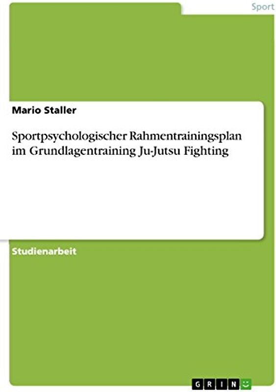Sportpsychologischer Rahmentrainingsplan im Grundlagentraining Ju-Jutsu Fighting