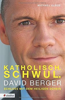 Katholisch. Schwul. David Berger