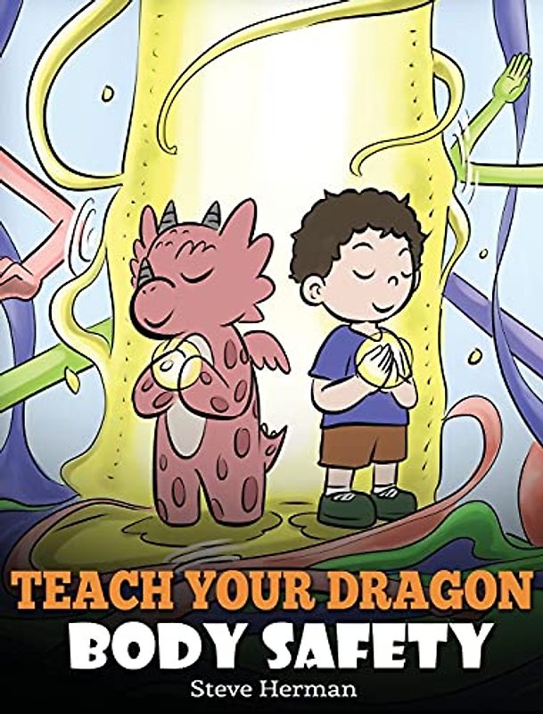 Teach Your Dragon Body Safety: A Story About Personal Boundaries, Appropriate and Inappropriate Touching (My Dragon Books, Band 44)