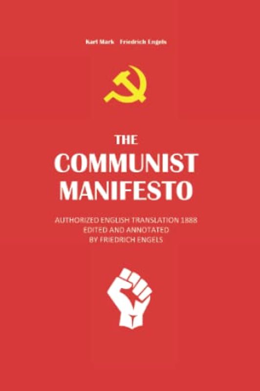 COMMUNIST MANIFESTO: The only Authorized English Translation 1888 Edited and Annotated by Friedrich Engels The Karl Marx And Friedrich Engels Political Philosophy - Pocket Edition - A-