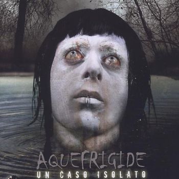 Aquefrigide - Un Caso Isolato