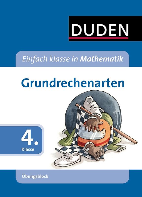 Einfach klasse in Mathematik - Grundrechenarten 4. Klasse - Übungsblock