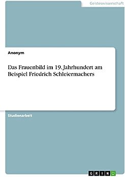 Das Frauenbild im 19. Jahrhundert am Beispiel Friedrich Schleiermachers