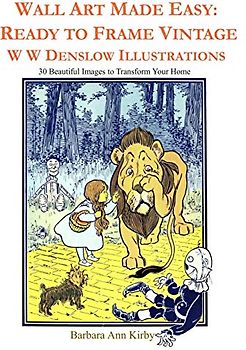 Wall Art Made Easy: Ready to Frame Vintage W W Denslow Illustrations: 30 Beautiful Images to Transform Your Home