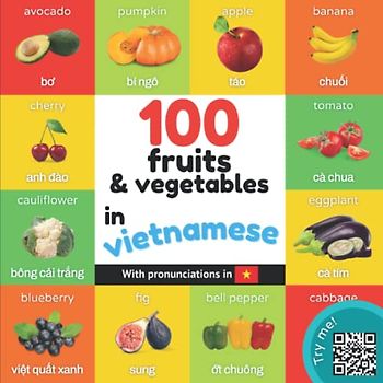 100 fruits and vegetables in vietnamese: Bilingual picture book for kids: english / vietnamese with pronunciations (Learn vietnamese)