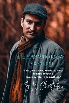 The Man Who Knew Too Much: “I am the man who knows too much to know anything, or, at any rate, to do anything,”