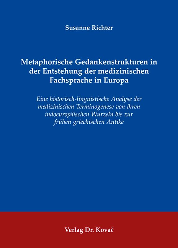 Metaphorische Gedankenstrukturen in der Entstehung der medizinischen Fachsprache in Europa