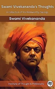 Swami Vivekananda's Thoughts: A Collection of His Noteworthy Sayings (by ITP Press)