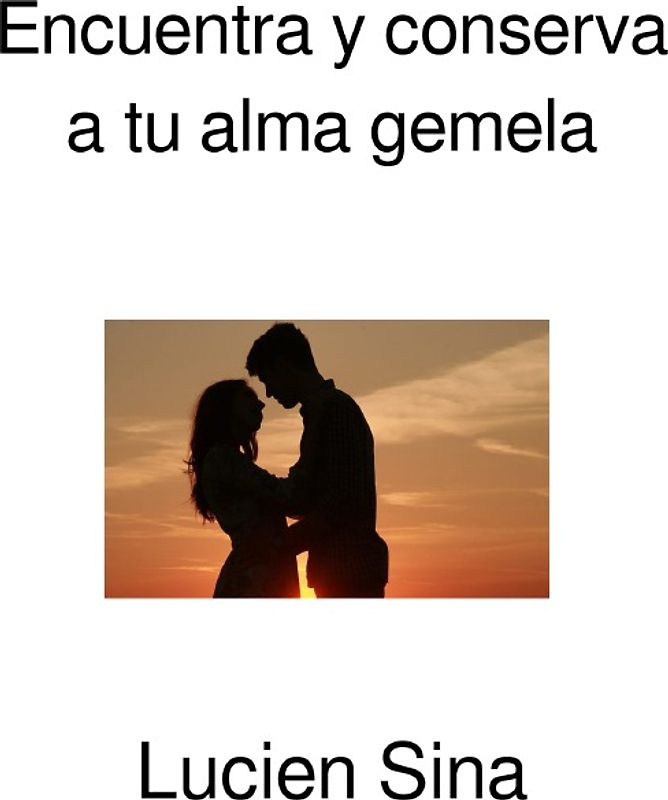 Encuentra y conserva a tu alma gemela