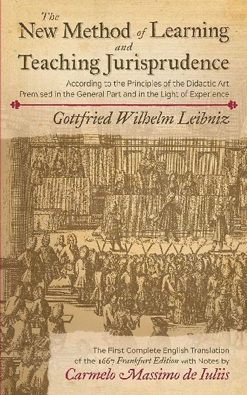 The New Method of Learning and Teaching Jurisprudence According to the Principles of the Didactic Art Premised in the General Part and in the Light of Experience