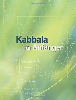 Kabbala für Anfänger: Grundlagentexte zur Vorbereitung auf das Studium der authentischen Kabbala - Laitman, Michael