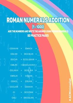 Roman Numerals Addition (1-1000) Add The Numbers And Write The Answer Using Roman Numerals 50 Practice Pages: Addition With Roman Numerals. Adding ... Workbook. Find The Sum Of Roman Numerals
