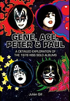 Gene, Ace, Peter & Paul: A detailed exploration of the 1978 KISS solo albums