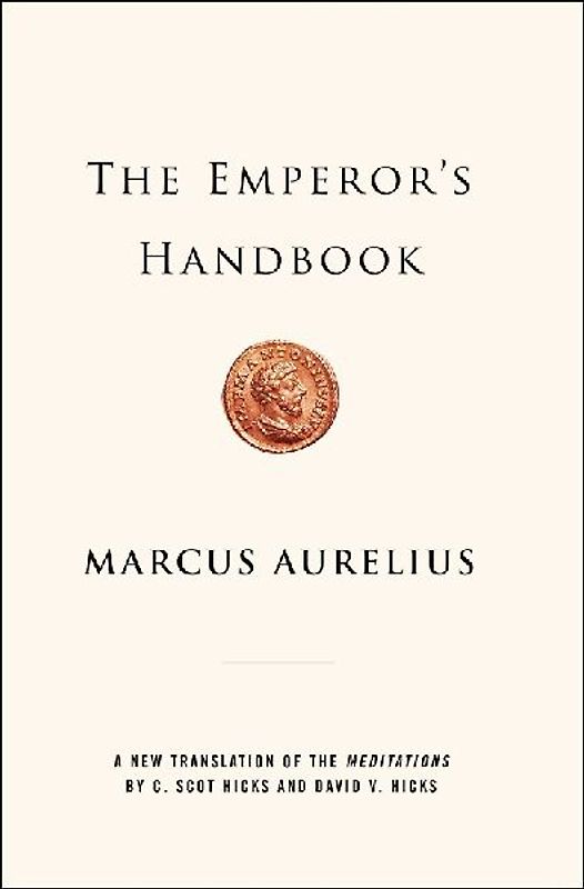 The Emperor's Handbook: A New Translation of The Meditations - Aurelius, Marcus