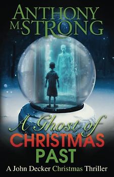 A Ghost of Christmas Past (The John Decker Supernatural Thriller Series, Band 11)