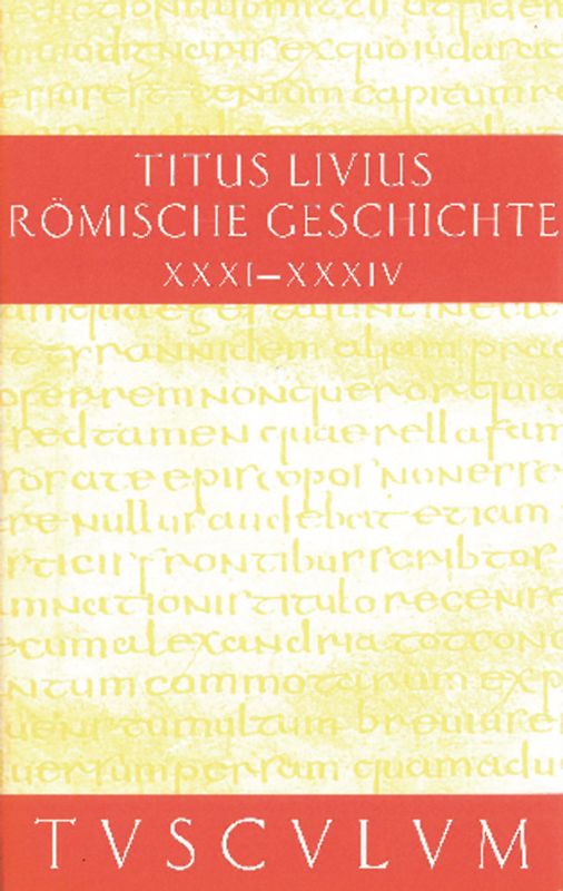 Titus Livius: Römische Geschichte / Buch 31-34