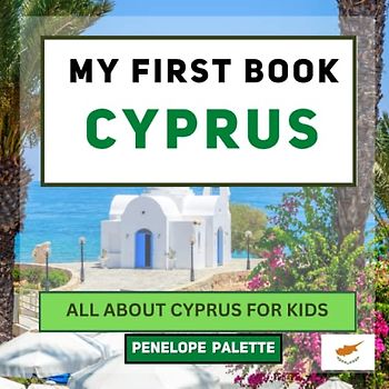 My First Book - Cyprus: All About Cyprus For Kids (My First Book - World Edition, Band 101)