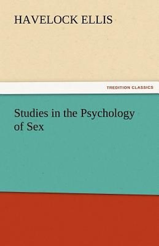 Studies in the Psychology of Sex, Volume 5 Erotic Symbolism, The Mechanism of Detumescence, The Psychic State in Pregnancy