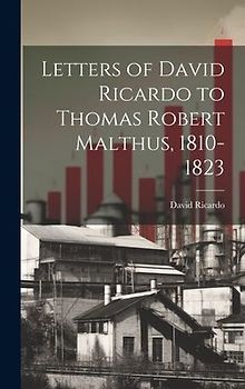 Letters of David Ricardo to Thomas Robert Malthus, 1810-1823