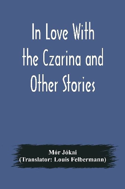 In Love With the Czarina and Other Stories