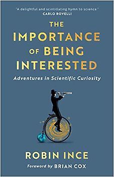 The Importance of Being Interested: Adventures in Scientific Curiosity