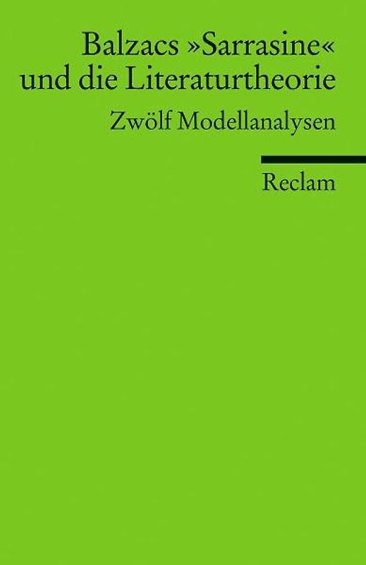 Balzacs »Sarrasine« und die Literaturtheorie. Zwölf Modellanalysen
