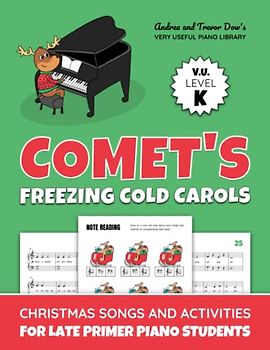 Comet's Freezing Cold Carols, V. U. Level K: Christmas Songs and Activities for Late Primer Piano Students (Andrea and Trevor Dow's Very Useful Piano Library)
