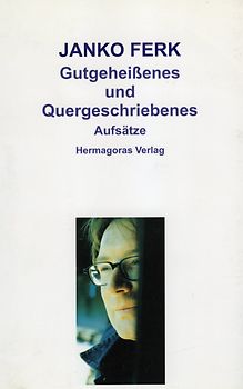 Gutgeheißenes und Quergeschriebenes