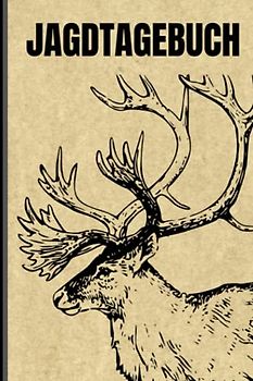 Jagdtagebuch: Schussbuch für Jäger, um Jagddaten vom geschossenen Wild selbst aufzuzeichnen. Dokumentiere die wichtigsten Fakten übersichtlich auf 110 Seiten