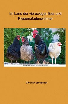 Im Land der viereckigen Eier und Riesenraketenwürmer