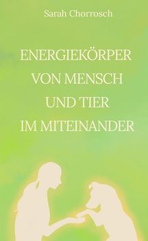 Energiekörper von Mensch und Tier im Miteinander