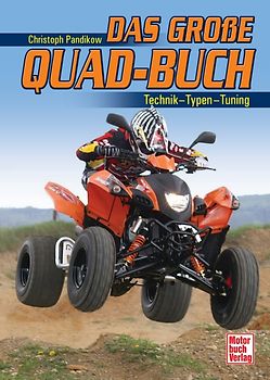 Das große Quad-Buch. Technik - Typen - Tuning