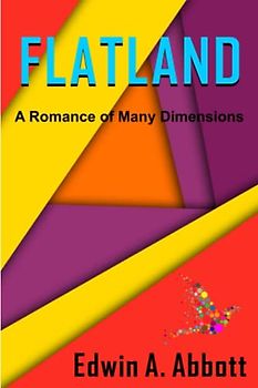 Flatland: A Romance of Many Dimensions