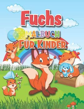 Fuchs Malbuch Für Kinder: lustige Fuchs Malvorlagen für Kinder, Niedliche und einfache Bilder von Waldtieren, Perfekte Geschenk für Kleinkinder die Waldtiere lieben