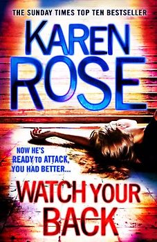 Watch Your Back: Now he's ready to attack, you had better.... - Karen Rose [Paperback]