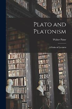 Plato and Platonism: a Series of Lectures