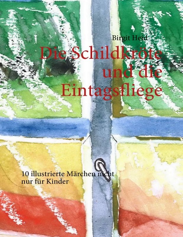 Die Schildkröte und die Eintagsfliege. 10 illustrierte Märchen nicht nur für Kinder