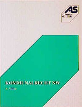 Kommunalrecht NW. Kommunalrecht nach dem Landesrecht von Nordrhein-Westfalen