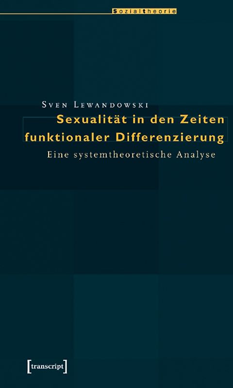 Sexualität in den Zeiten funktionaler Differenzierung